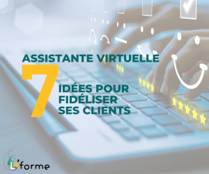 Assistante virtuelle : 7 idées pour fidéliser ses clients