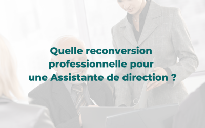 Quelle reconversion professionnelle pour une Assistante de Direction ?