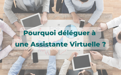 Pourquoi déléguer à une Assistante Virtuelle ?