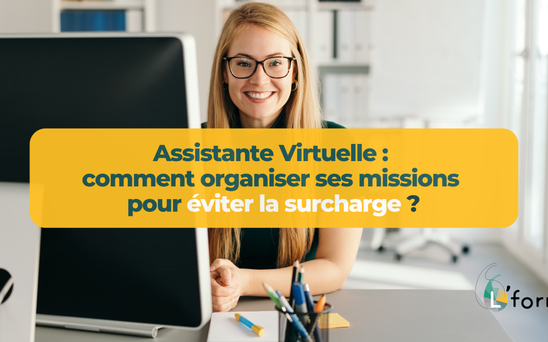 Assistante Virtuelle : comment organiser ses missions pour éviter la surcharge ?
