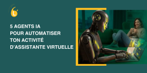5 agents IA pour automatiser ton activité d’Assistante Virtuelle